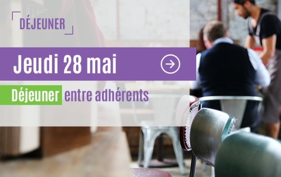 Jeudi 28 mai : d&eacute;jeuner entre adh&eacute;rents